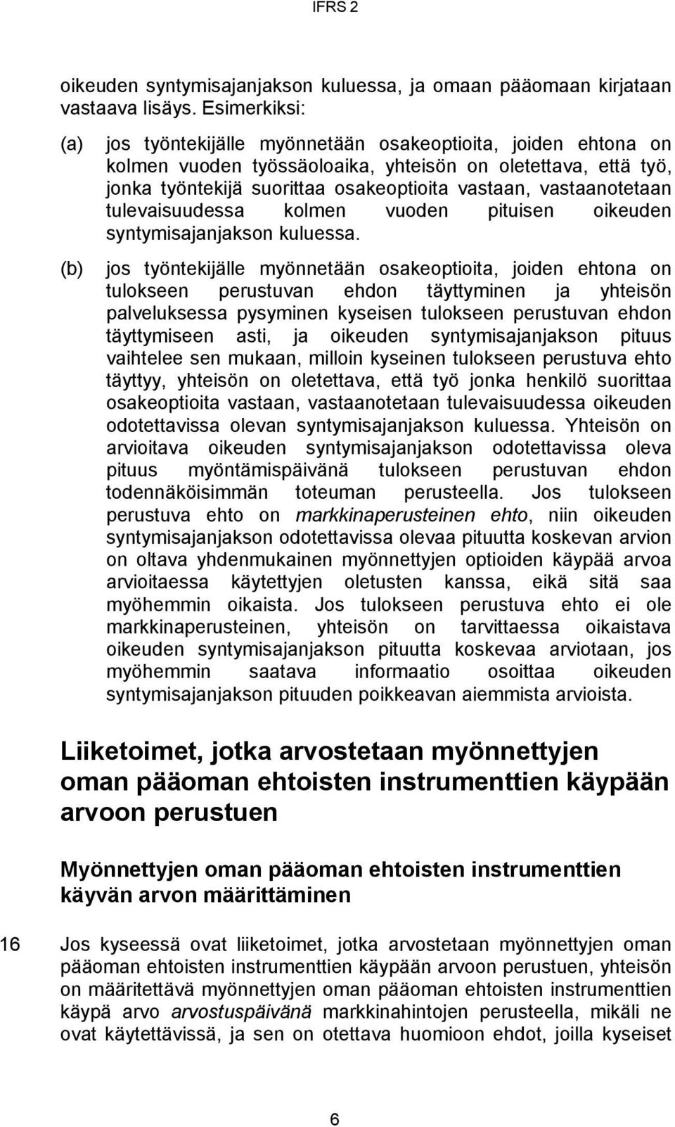 vastaanotetaan tulevaisuudessa kolmen vuoden pituisen oikeuden syntymisajanjakson kuluessa.