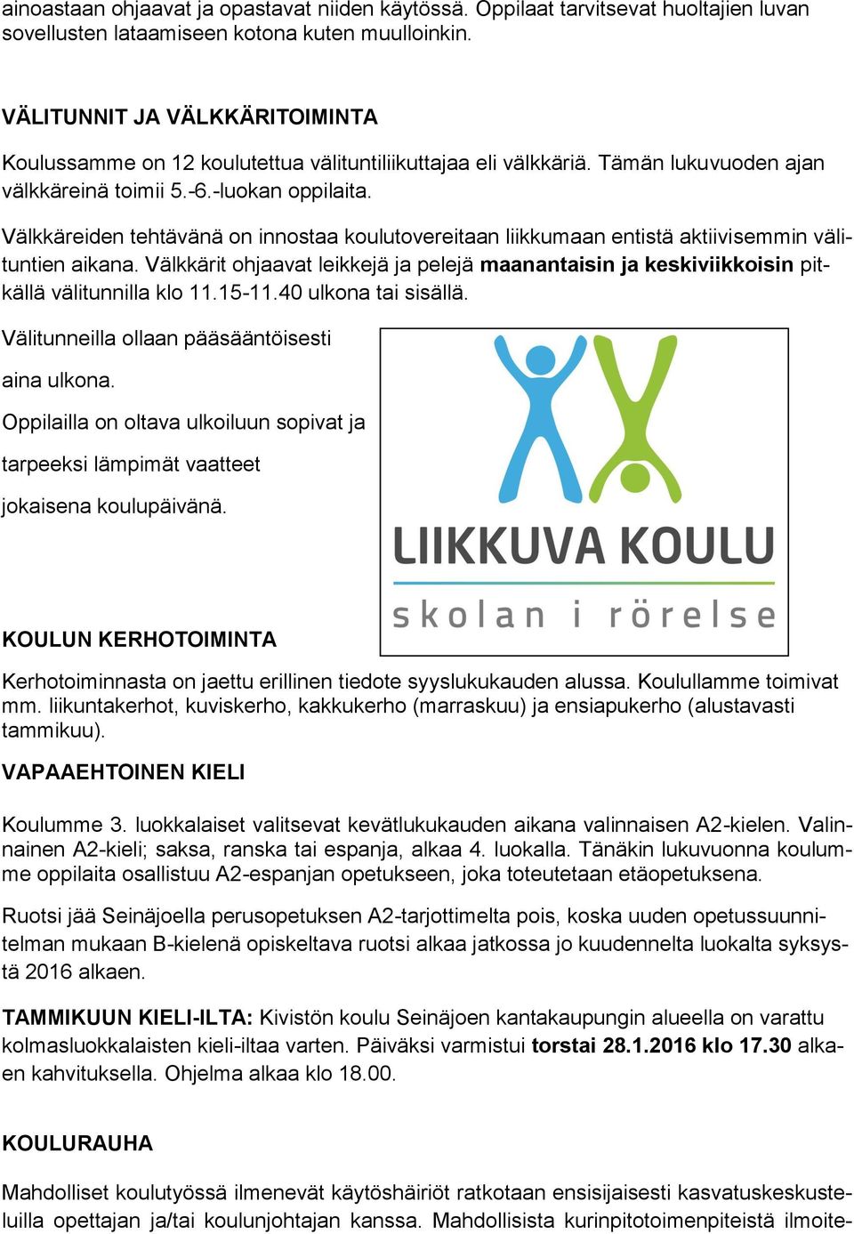 Välkkäreiden tehtävänä on innostaa koulutovereitaan liikkumaan entistä aktiivisemmin välituntien aikana.