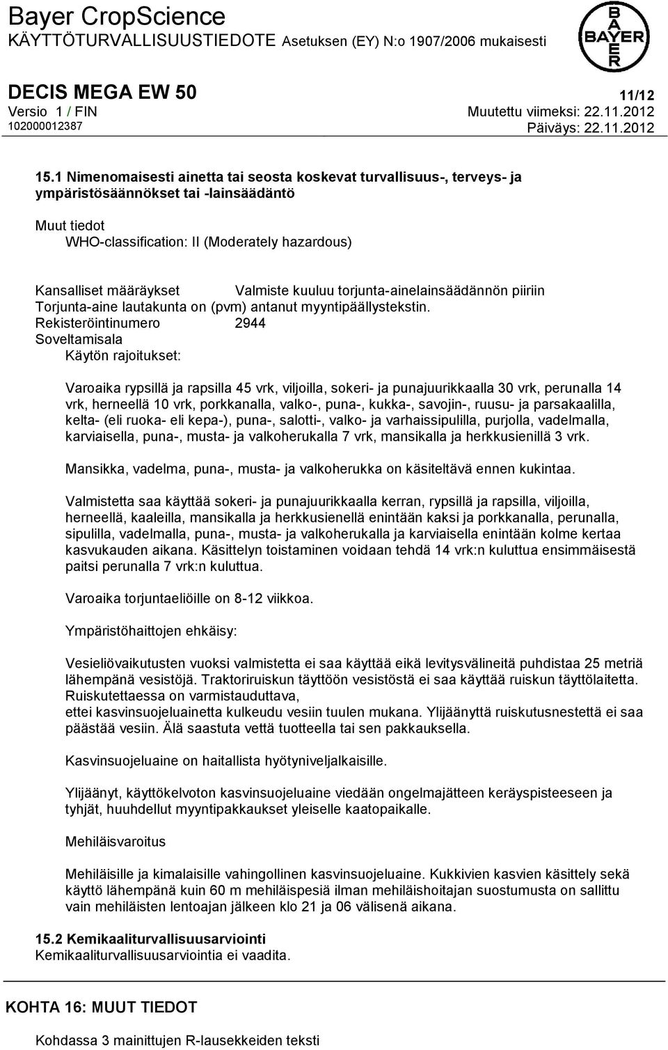 kuuluu torjunta-ainelainsäädännön piiriin Torjunta-aine lautakunta on (pvm) antanut myyntipäällystekstin.