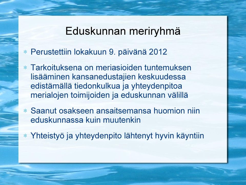 keskuudessa edistämällä tiedonkulkua ja yhteydenpitoa merialojen toimijoiden ja