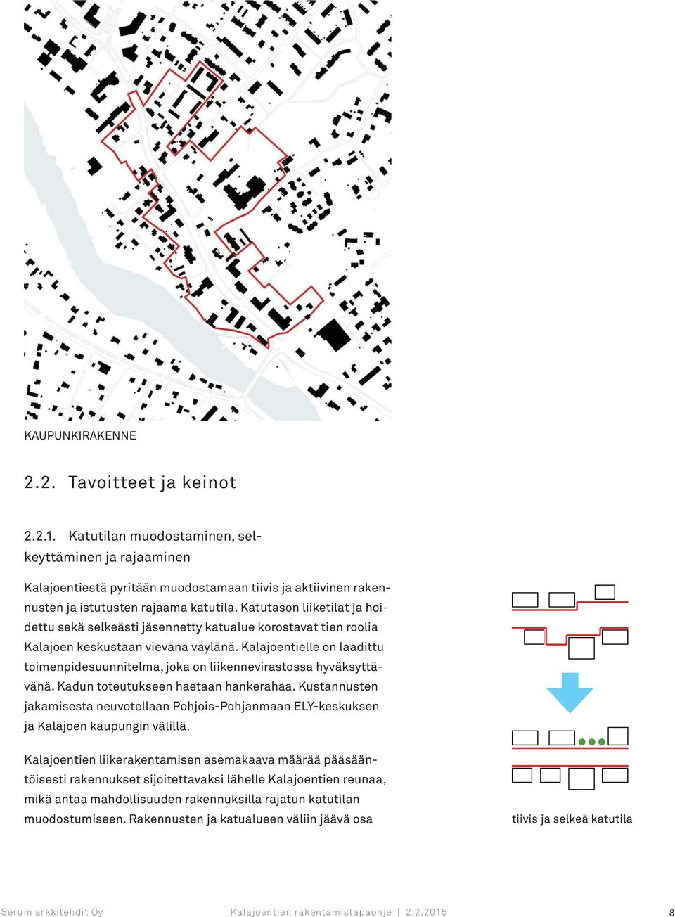 Katutason liiketilat ja hoidettu sekä selkeästi jäsennetty katualue korostavat tien roolia Kalajoen keskustaan vievänä väylänä.