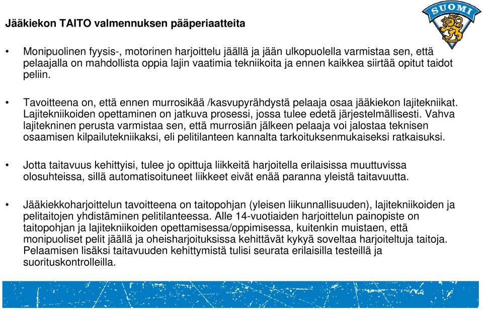 Lajitekniikoiden opettaminen on jatkuva prosessi, jossa tulee edetä järjestelmällisesti.