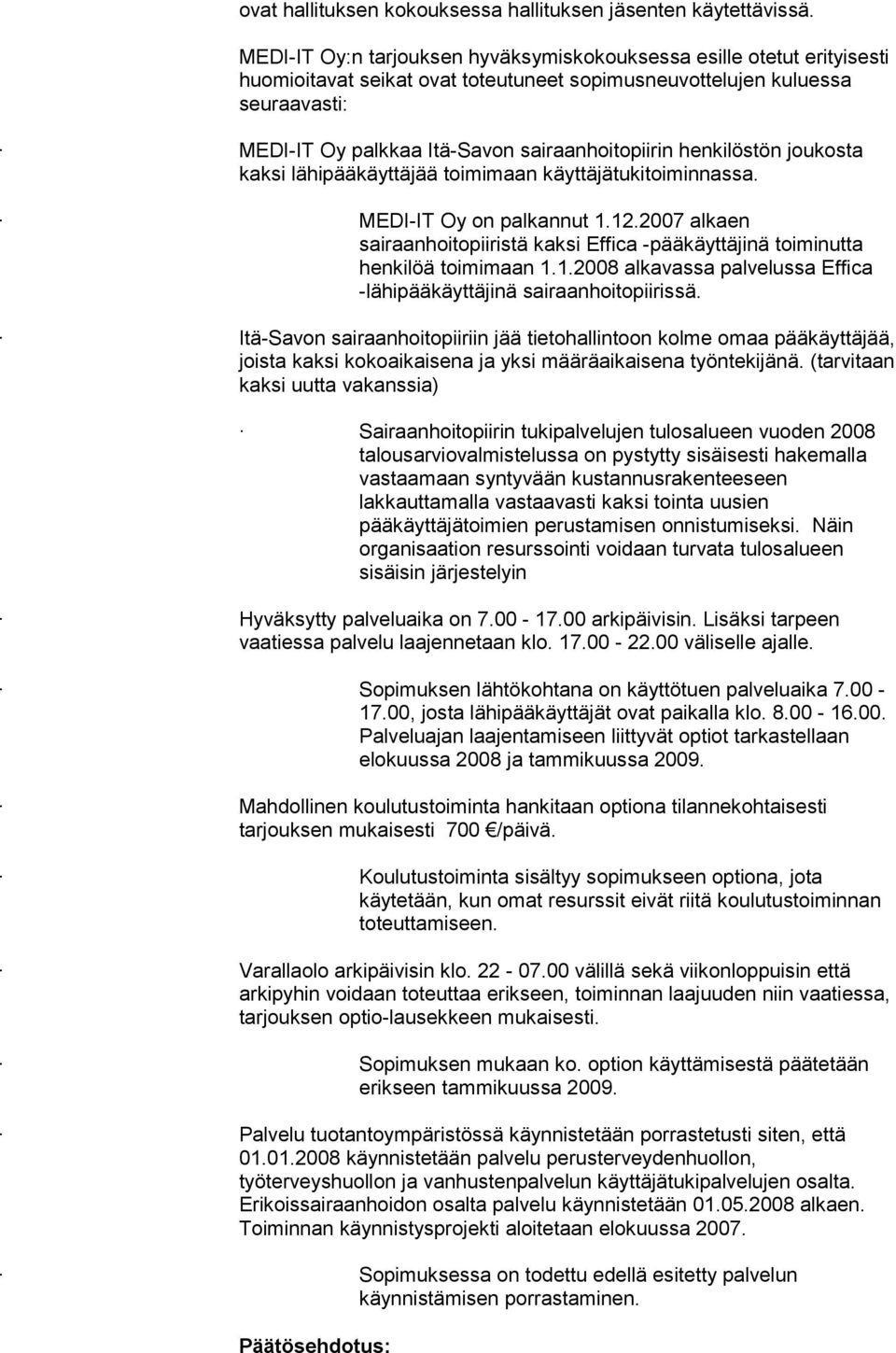 henkilöstön joukosta kaksi lähipääkäyttäjää toimimaan käyttäjätukitoiminnassa. MEDI-IT Oy on palkannut 1.12.