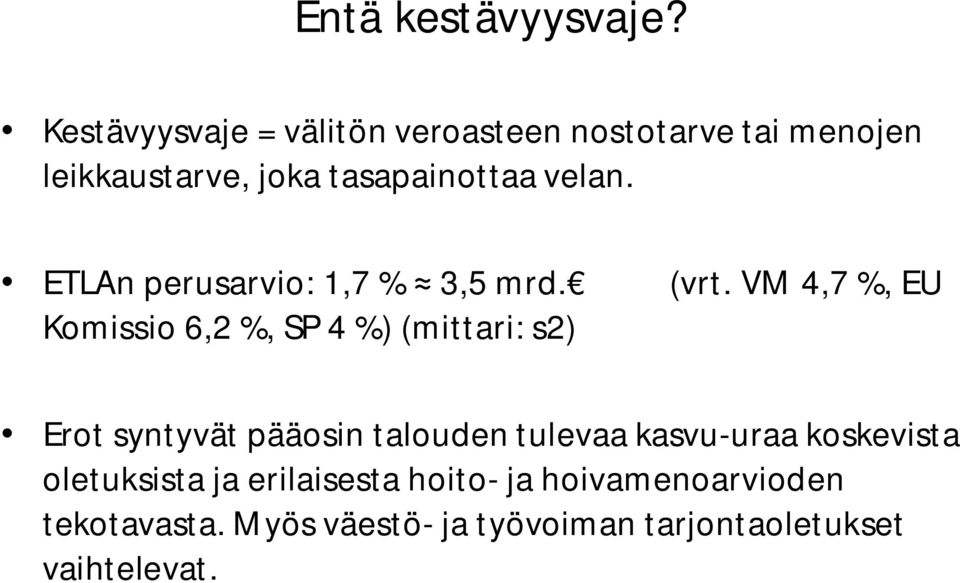 ETLAn perusarvio: 1,7 % 3,5 mrd. Komissio 6,2 %, SP 4 %) (mittari: s2) (vrt.