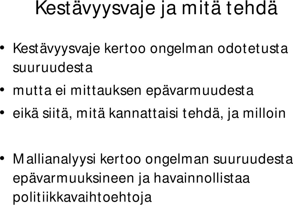 siitä, mitä kannattaisi tehdä, ja milloin Mallianalyysi kertoo