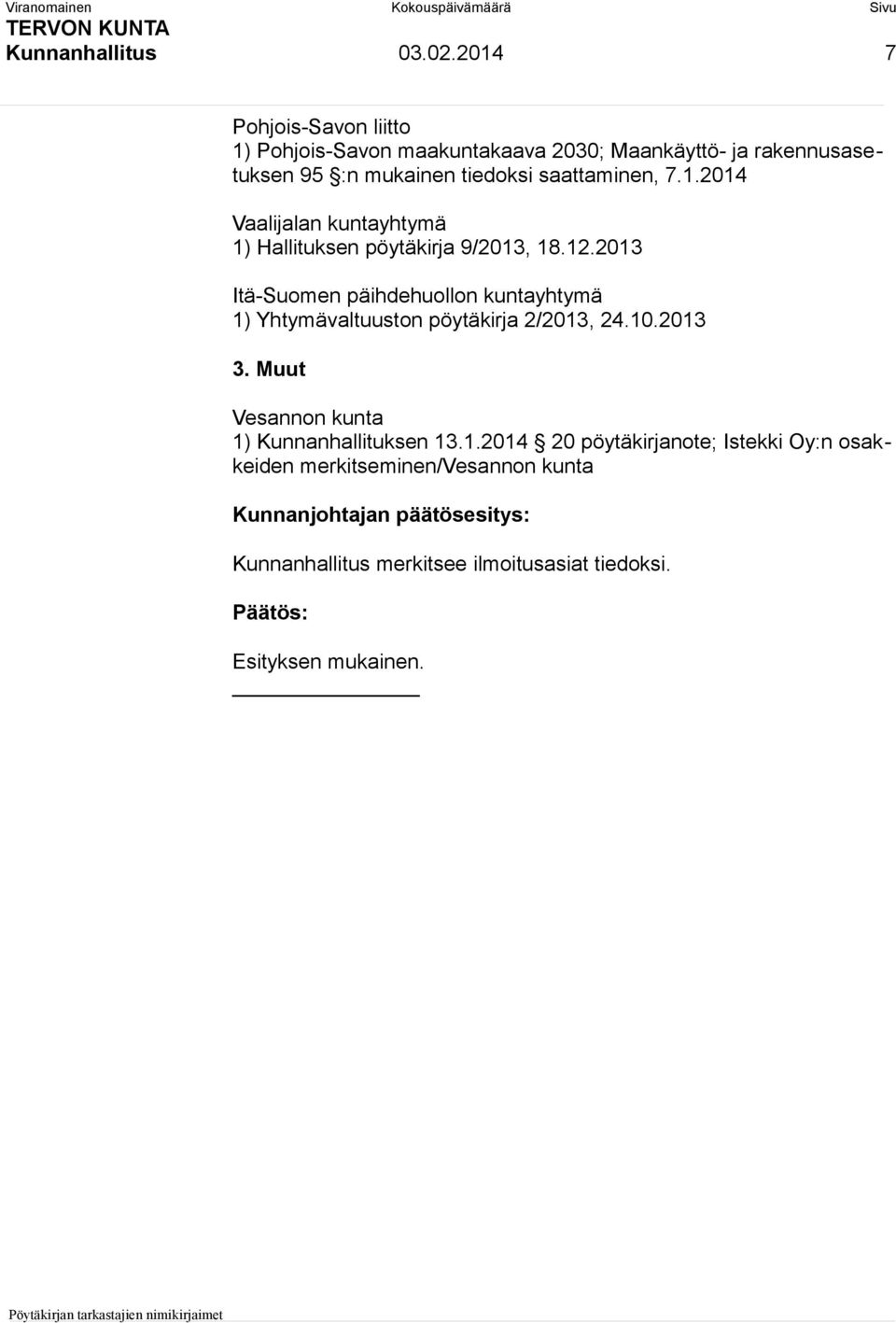 saattaminen, 7.1.2014 Vaalijalan kuntayhtymä 1) Hallituksen pöytäkirja 9/2013, 18.12.