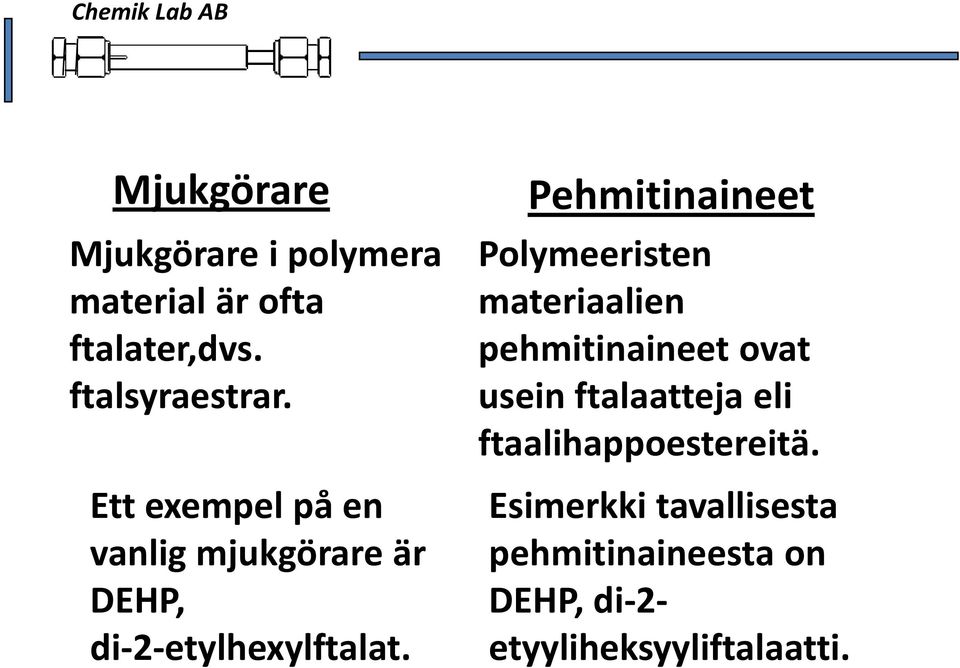 Pehmitinaineet Polymeeristen materiaalien pehmitinaineet ovat usein ftalaatteja