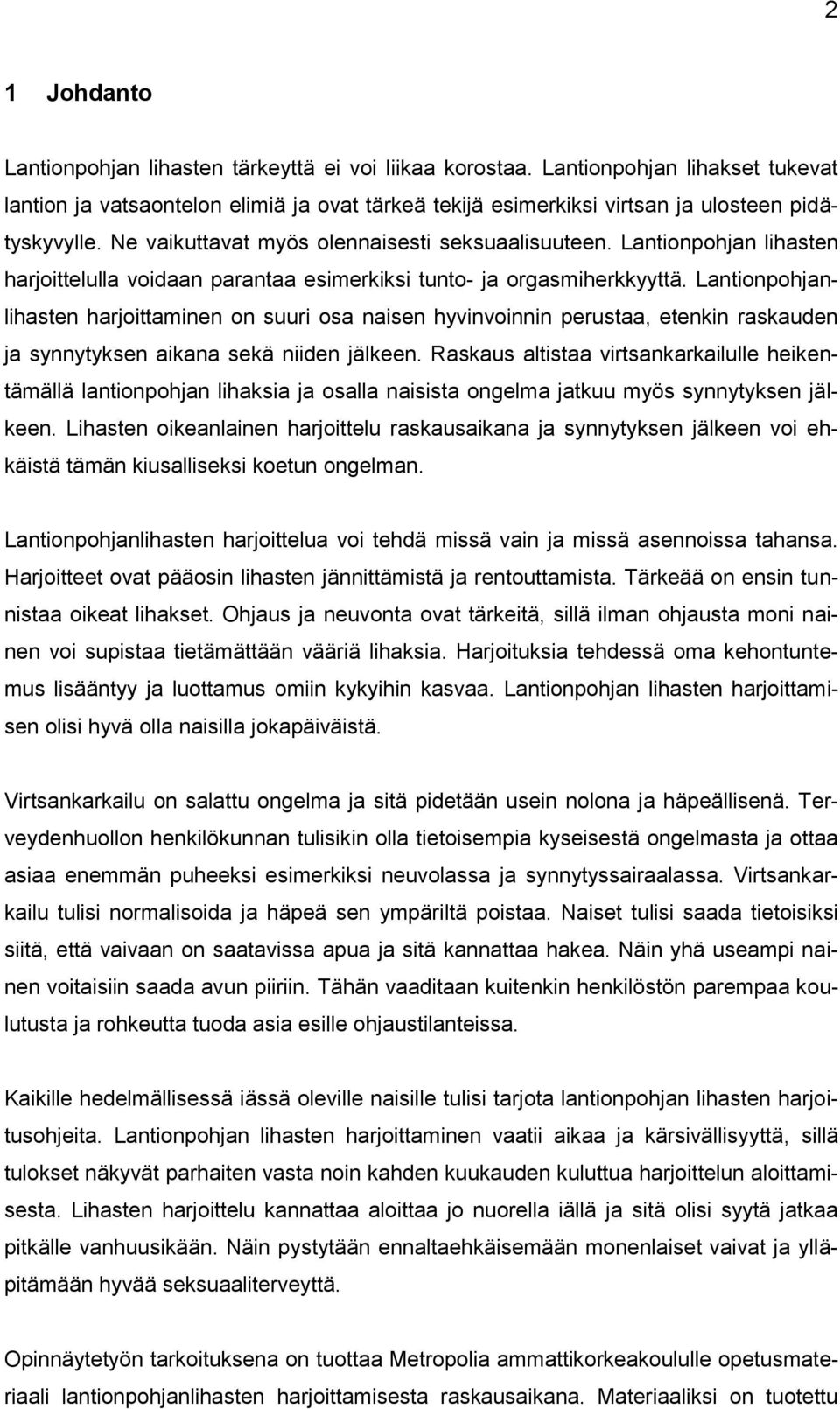 Lantionpohjan lihasten harjoittelulla voidaan parantaa esimerkiksi tunto- ja orgasmiherkkyyttä.