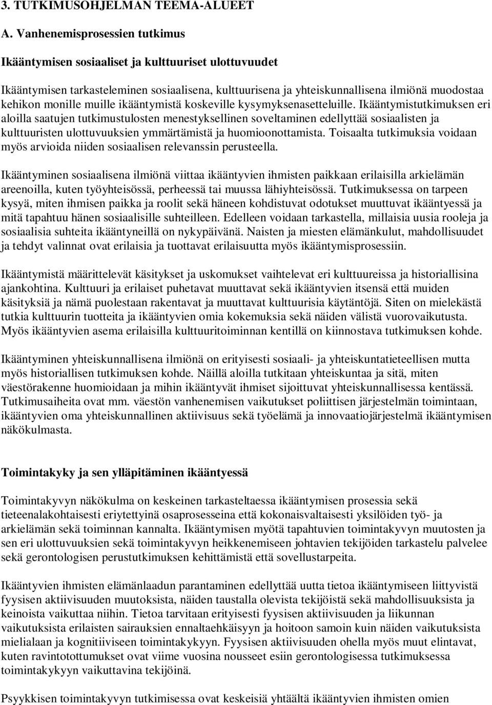 muille ikääntymistä koskeville kysymyksenasetteluille.