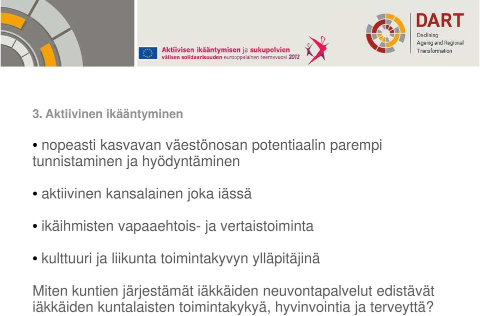 ja vertaistoiminta kulttuuri ja liikunta toimintakyvyn ylläpitäjinä Miten kuntien