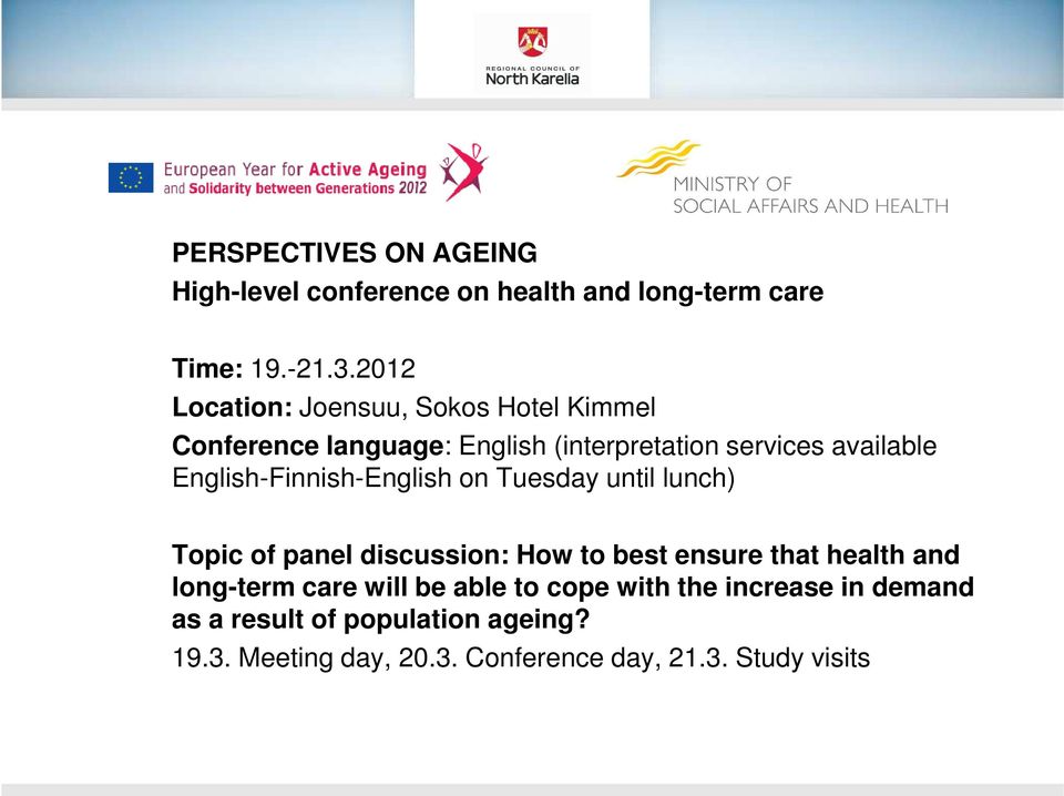 English-Finnish-English on Tuesday until lunch) Topic of panel discussion: How to best ensure that health and