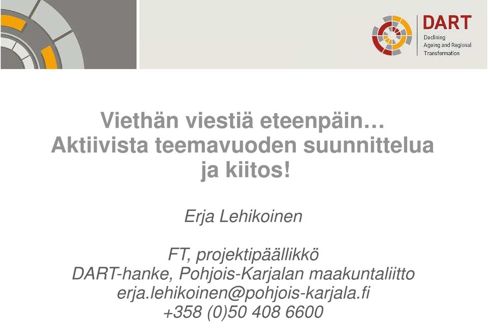 Erja Lehikoinen FT, projektipäällikkö DART-hanke,