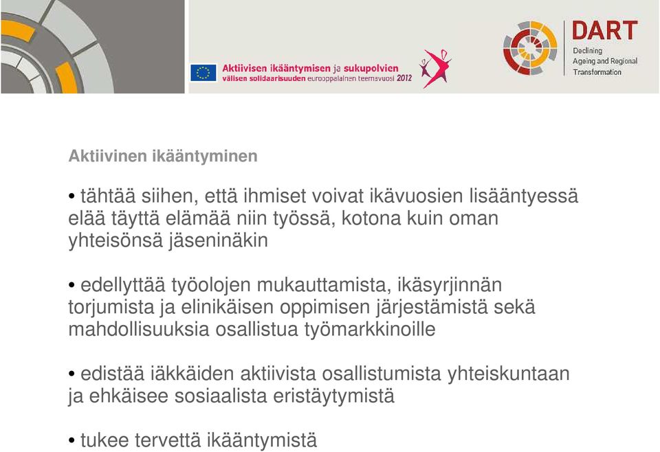 torjumista ja elinikäisen oppimisen järjestämistä sekä mahdollisuuksia osallistua työmarkkinoille edistää