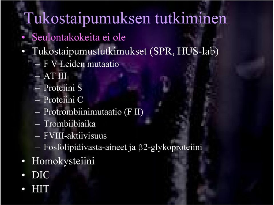 Proteiini S Proteiini C Protrombiinimutaatio (F II) Trombiibiaika