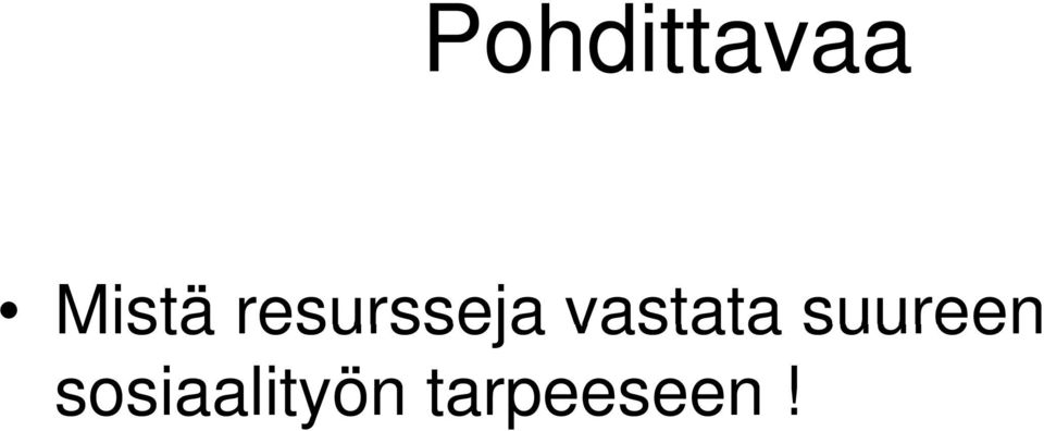 suureen Mistä  suureen