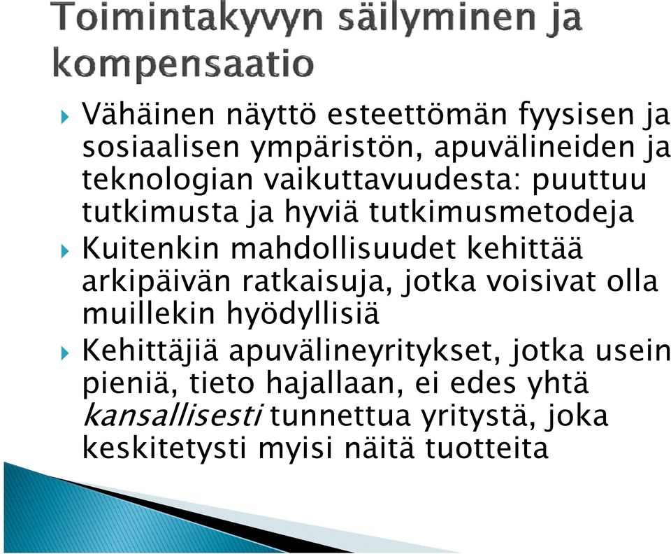 arkipäivän ratkaisuja, jotka voisivat olla muillekin hyödyllisiä Kehittäjiä apuvälineyritykset, jotka