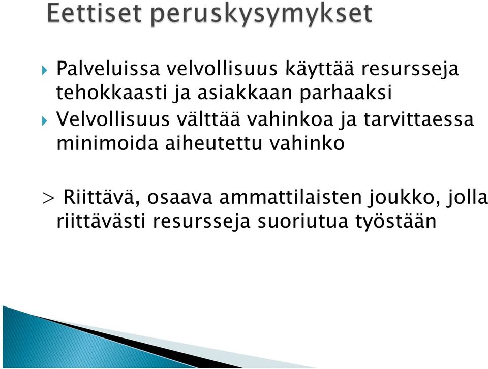 tarvittaessa minimoida aiheutettu vahinko > Riittävä, osaava