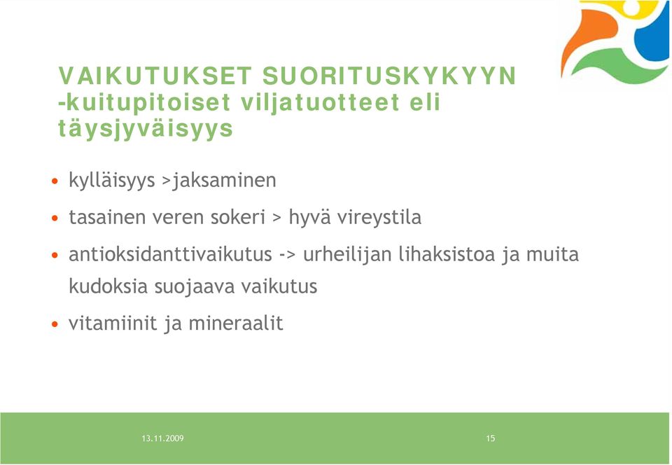 hyvä vireystila antioksidanttivaikutus -> urheilijan lihaksistoa