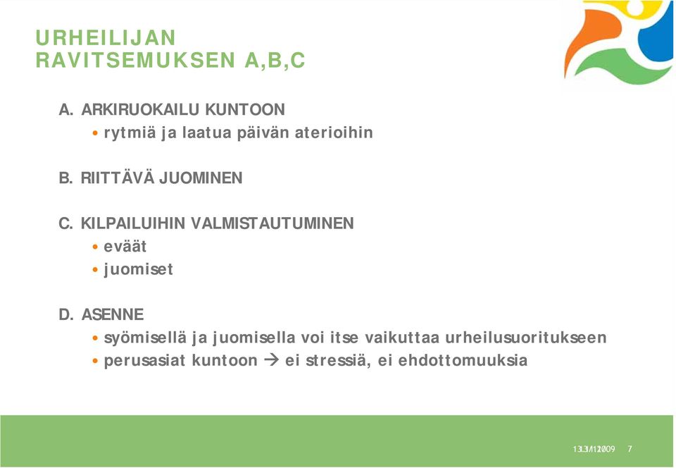 RIITTÄVÄ JUOMINEN C. KILPAILUIHIN VALMISTAUTUMINEN eväät juomiset D.