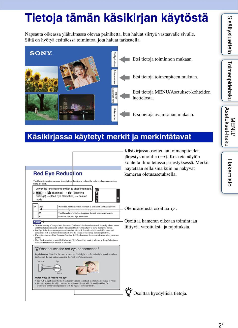 Etsi tietoja avainsanan mukaan. Käsikirjassa käytetyt merkit ja merkintätavat Käsikirjassa osoitetaan toimenpiteiden järjestys nuolilla (t).