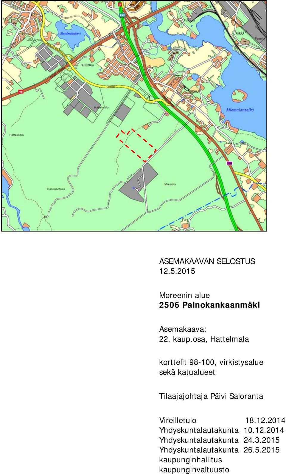 Päivi Saloranta Vireilletulo 18.12.2014 Yhdyskuntalautakunta 10.12.2014 Yhdyskuntalautakunta 24.