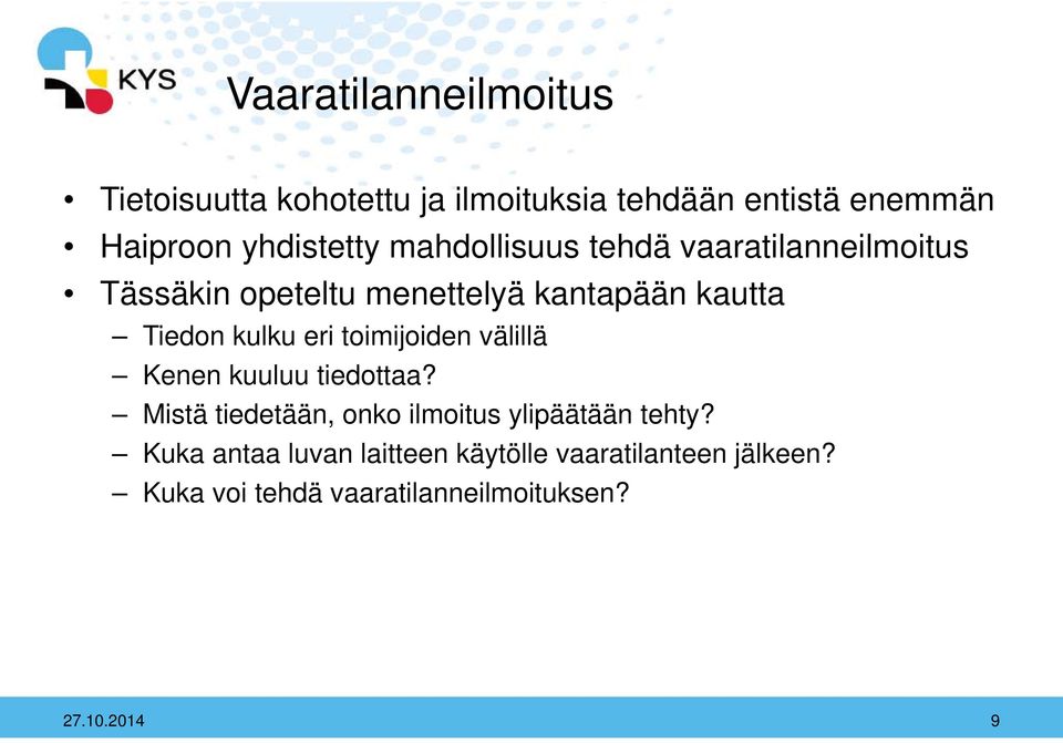 toimijoiden välillä Kenen kuuluu tiedottaa? Mistä tiedetään, onko ilmoitus ylipäätään tehty?