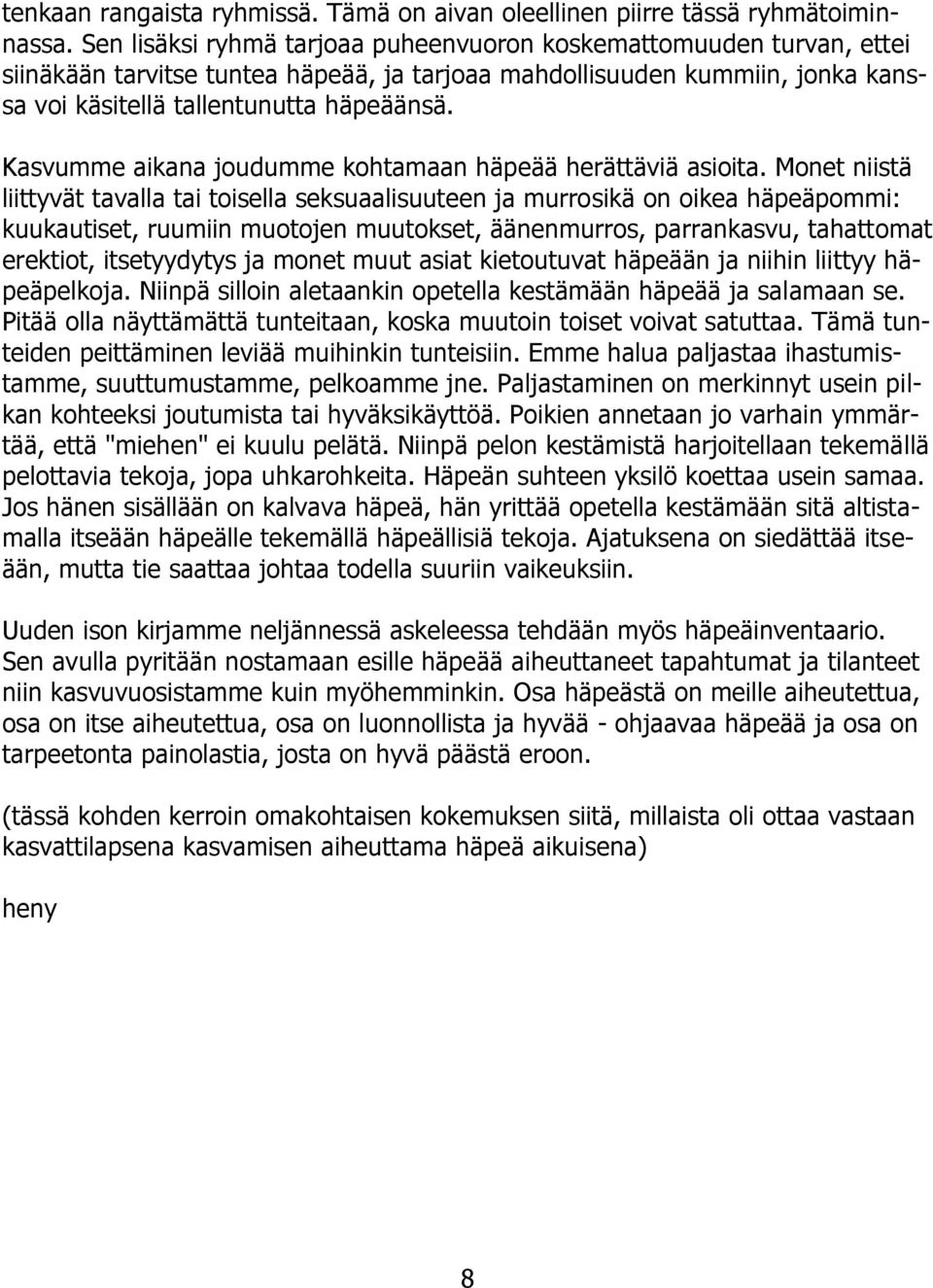 Kasvumme aikana joudumme kohtamaan häpeää herättäviä asioita.