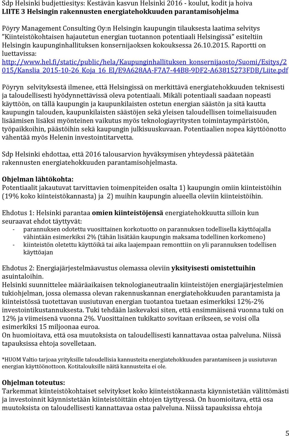 fi/static/public/hela/kaupunginhallituksen_konsernijaosto/suomi/esitys/2 015/Kanslia_2015-10-26_Koja_16_El/E9A628AA-F7A7-44B8-9DF2-A63815273FDB/Liite.