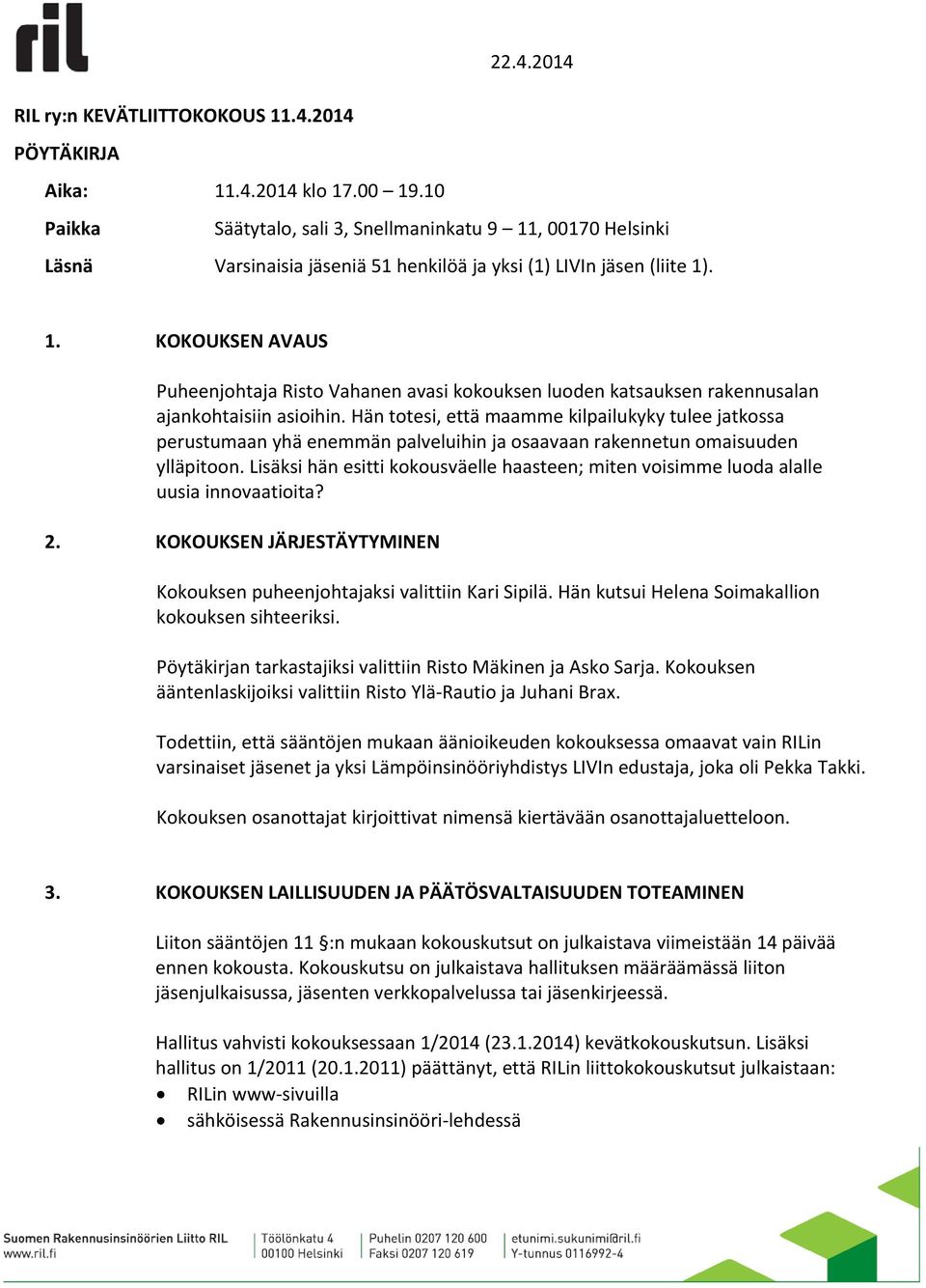 Hän totesi, että maamme kilpailukyky tulee jatkossa perustumaan yhä enemmän palveluihin ja osaavaan rakennetun omaisuuden ylläpitoon.