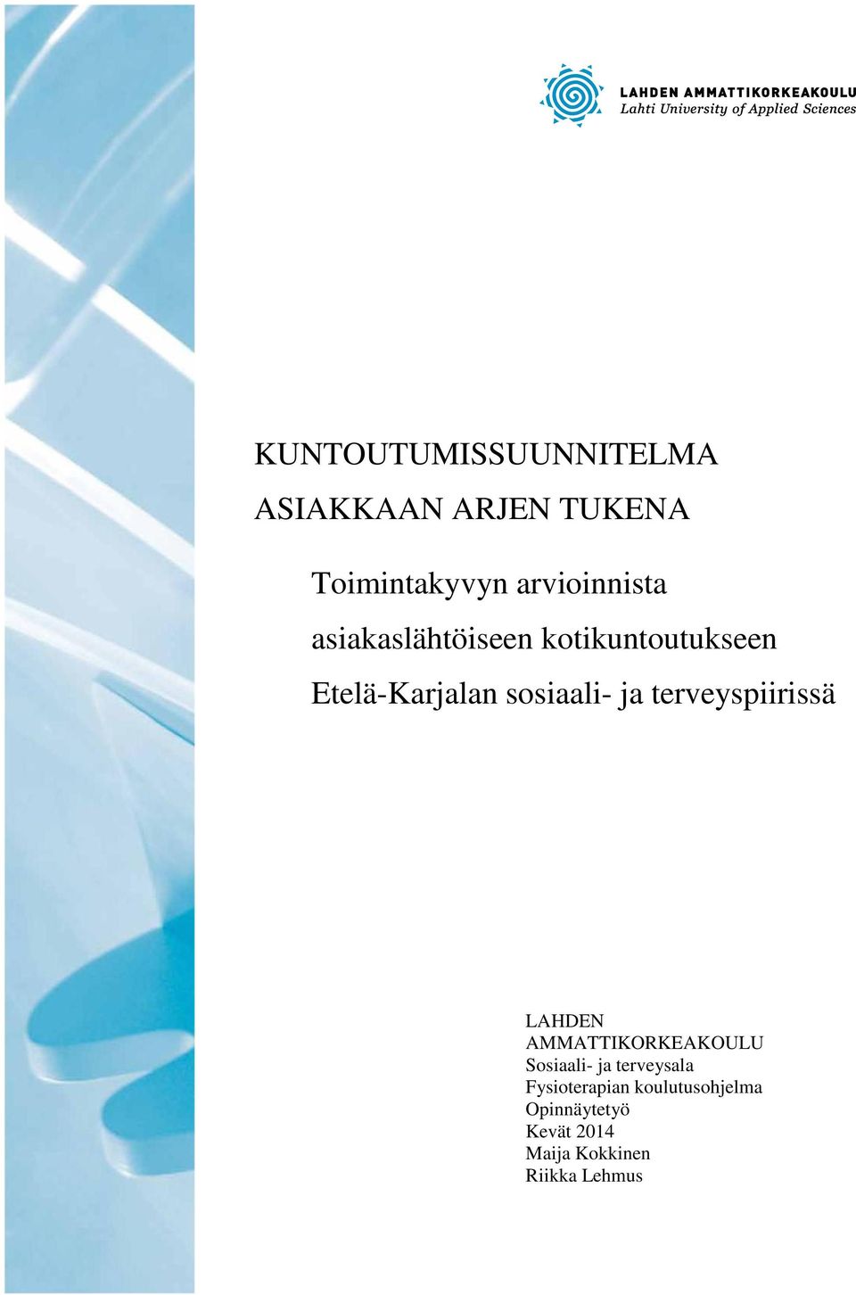 sosiaali- ja terveyspiirissä LAHDEN AMMATTIKORKEAKOULU Sosiaali- ja