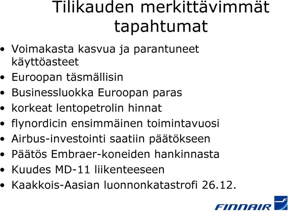 flynordicin ensimmäinen toimintavuosi Airbus-investointi saatiin päätökseen Päätös