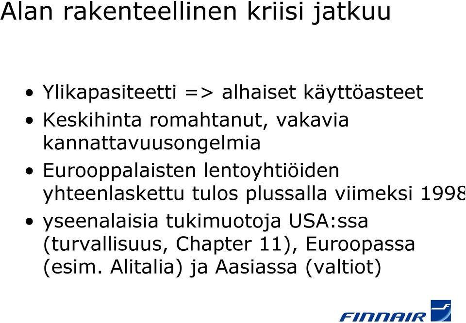 lentoyhtiöiden yhteenlaskettu tulos plussalla viimeksi 1998 yseenalaisia