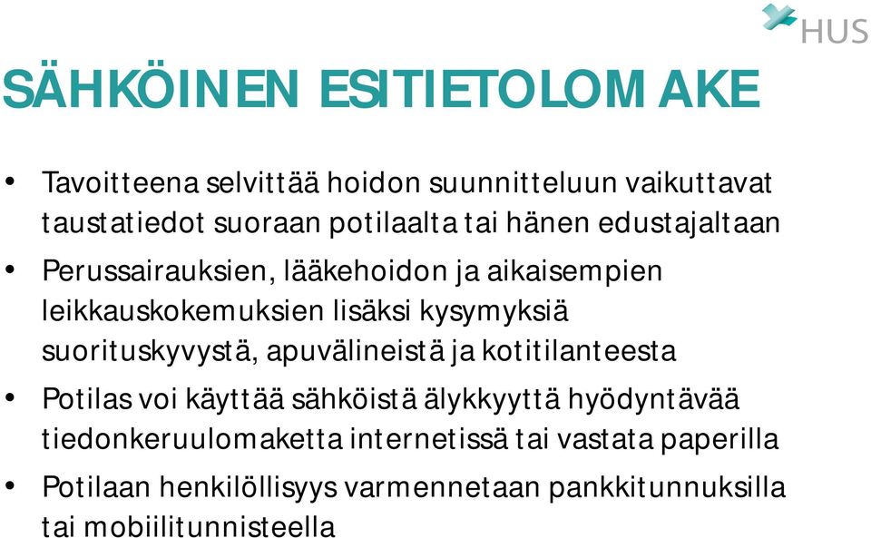 suorituskyvystä, apuvälineistä ja kotitilanteesta Potilas voi käyttää sähköistä älykkyyttä hyödyntävää