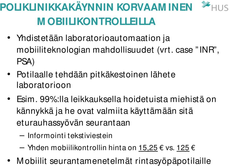 99%:lla leikkauksella hoidetuista miehistä on kännykkä ja he ovat valmiita käyttämään sitä eturauhassyövän seurantaan 14.2.