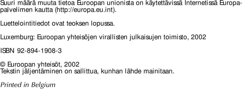 Luxemburg: Euroopan yhteisöjen virallisten julkaisujen toimisto, 2002 ISBN 92-894-1908-3