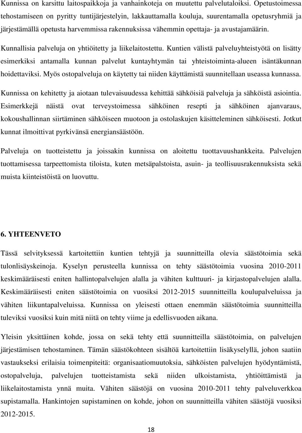 Kunnallisia palveluja on yhtiöitetty ja liikelaitostettu.