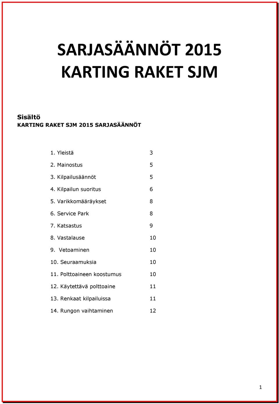 Service Park 8 7. Katsastus 9 8. Vastalause 10 9. Vetoaminen 10 10. Seuraamuksia 10 11.