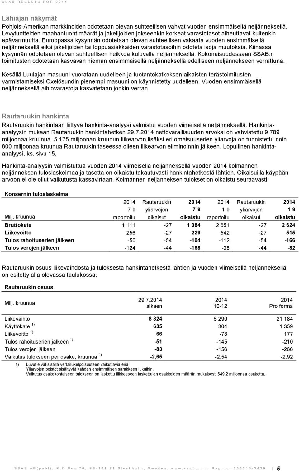 Euroopassa kysynnän odotetaan olevan suhteellisen vakaata vuoden ensimmäisellä neljänneksellä eikä jakelijoiden tai loppuasiakkaiden varastotasoihin odoteta isoja muutoksia.