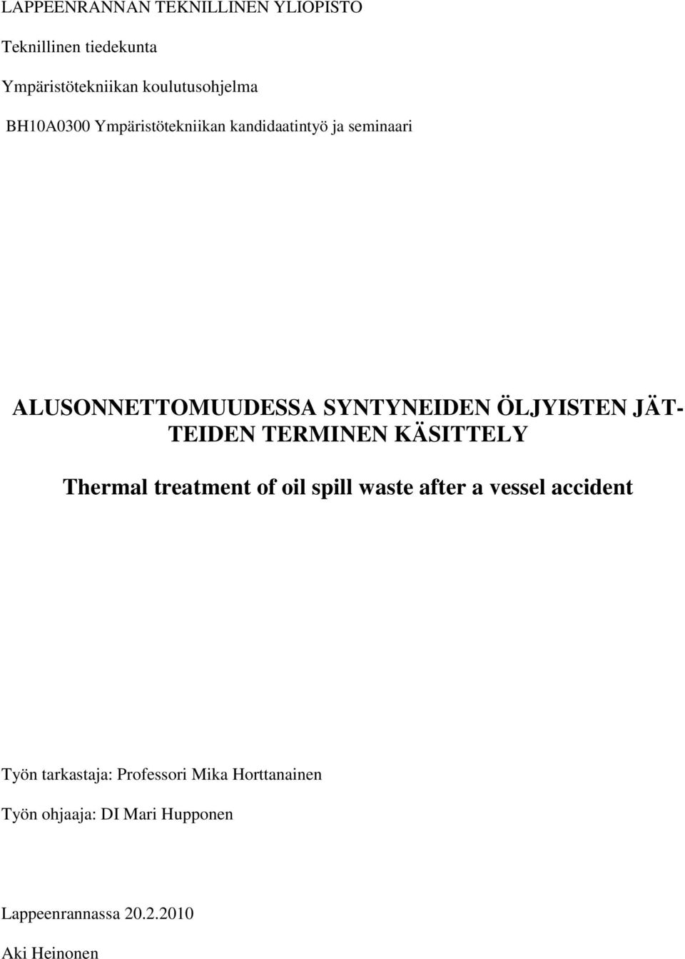 JÄT- TEIDEN TERMINEN KÄSITTELY Thermal treatment of oil spill waste after a vessel accident Työn