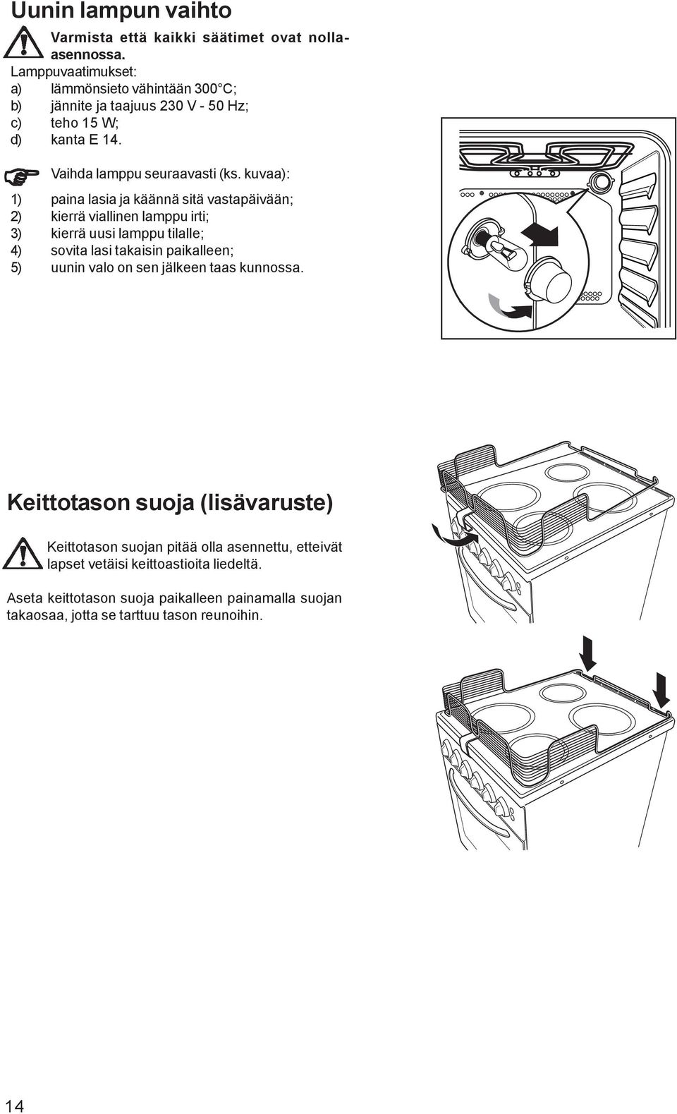 kuvaa): 1) paina lasia ja käännä sitä vastapäivään; 2) kierrä viallinen lamppu irti; 3) kierrä uusi lamppu tilalle; 4) sovita lasi takaisin paikalleen; 5)