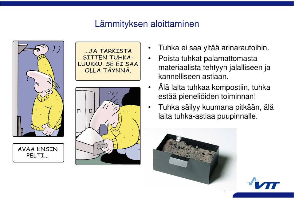 kannelliseen astiaan.