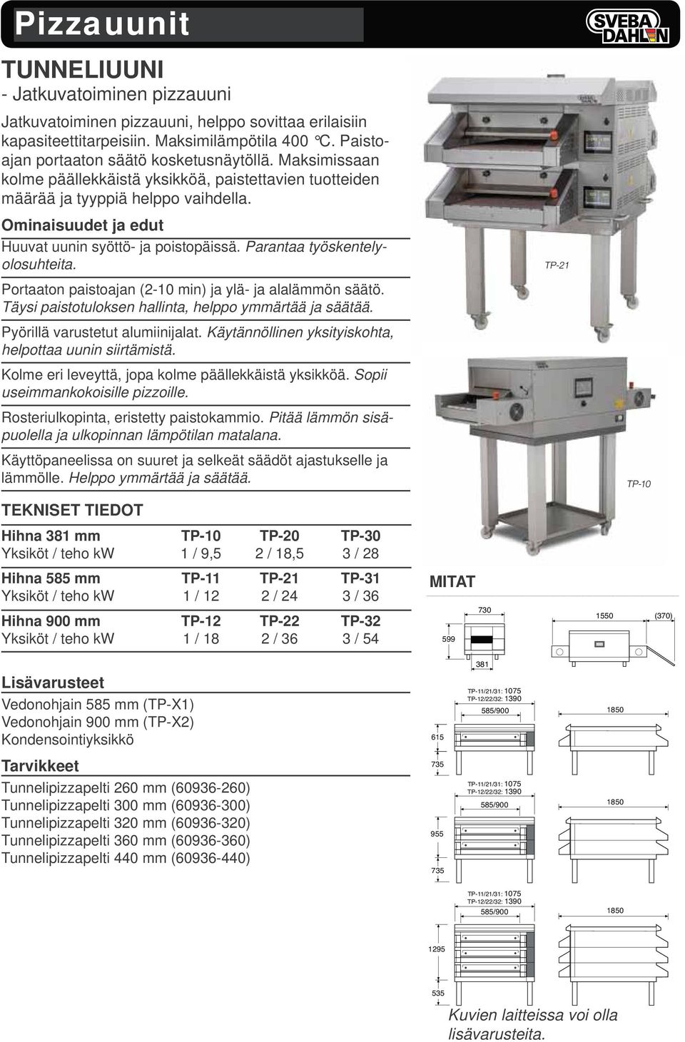 Maksimissaan With easily temperatures kolme päällekkäistä up to 400 C, yksikköä, stepless paistettavien setting on tuotteiden touch määrää screen ja tyyppiä of baking helppo times vaihdella.