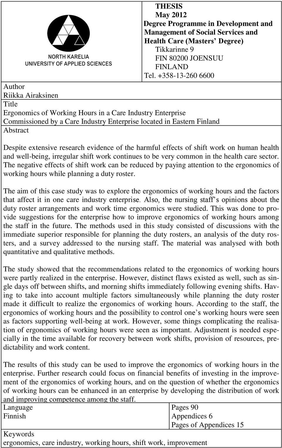 extensive research evidence of the harmful effects of shift work on human health and well-being, irregular shift work continues to be very common in the health care sector.