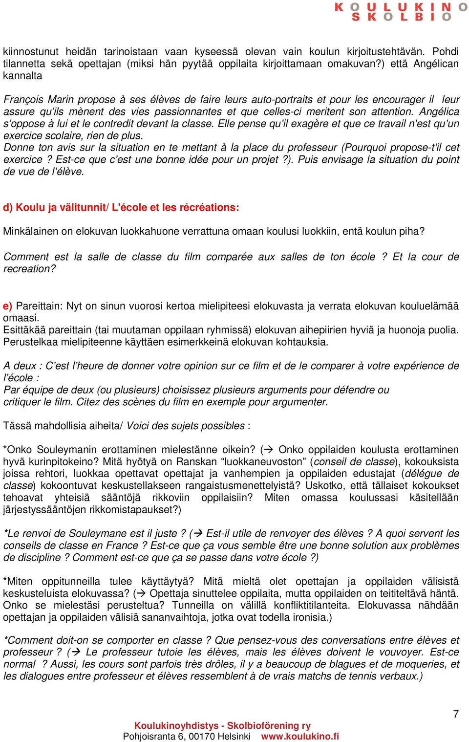 attention. Angélica s oppose à lui et le contredit devant la classe. Elle pense qu il exagère et que ce travail n est qu un exercice scolaire, rien de plus.