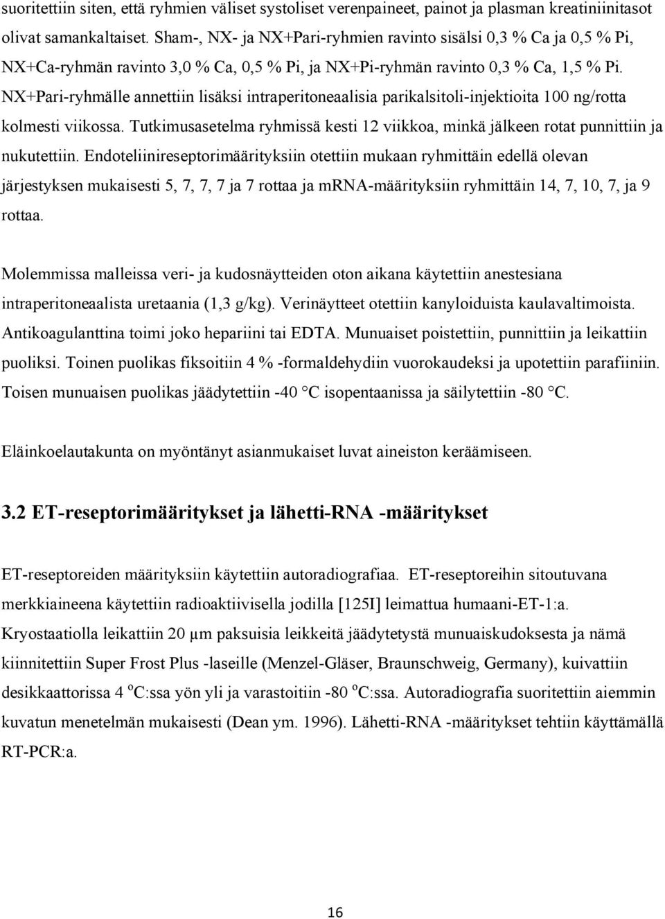 NX+Pari-ryhmälle annettiin lisäksi intraperitoneaalisia parikalsitoli-injektioita 100 ng/rotta kolmesti viikossa.