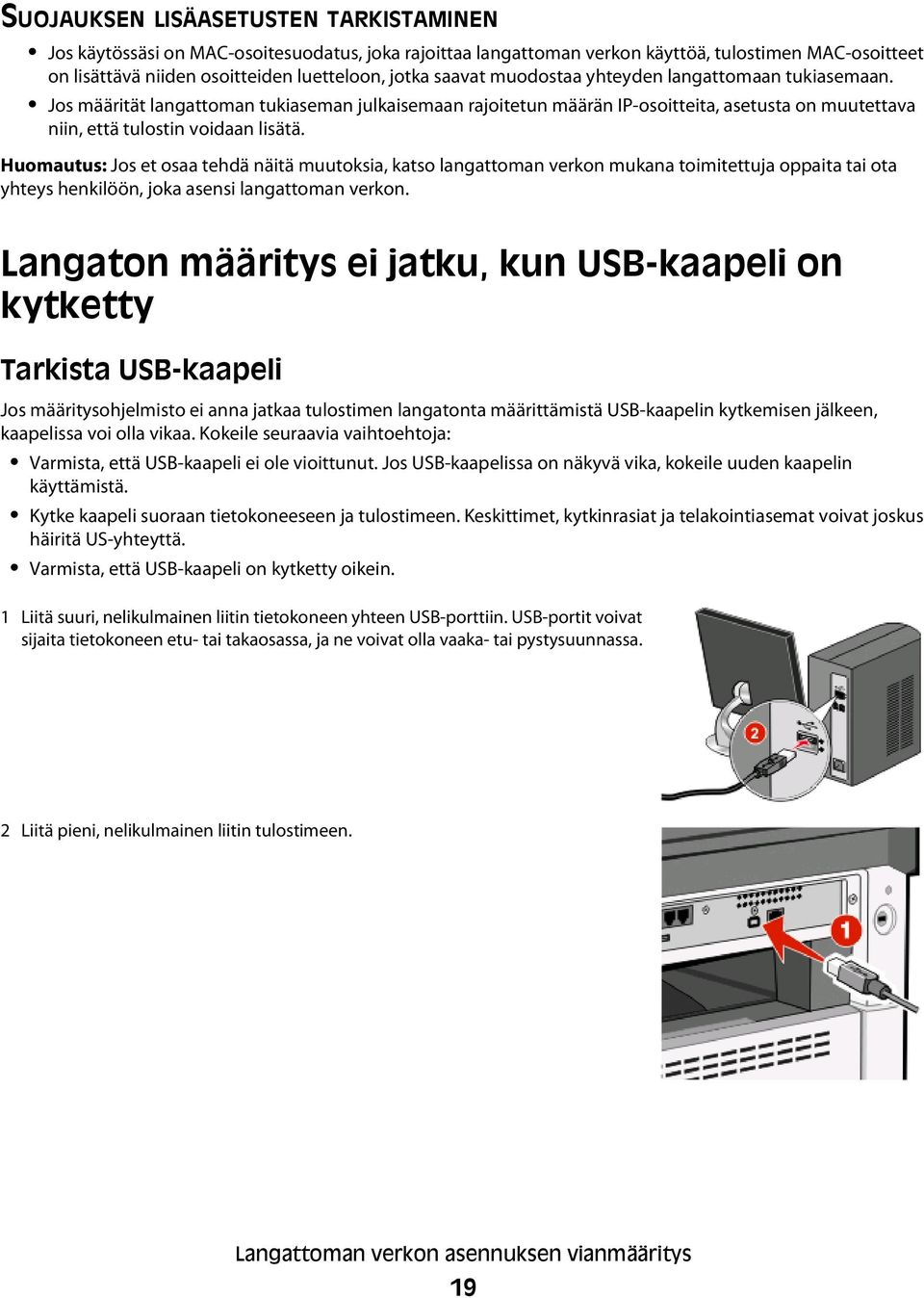 Huomautus: Jos et osaa tehdä näitä muutoksia, katso langattoman verkon mukana toimitettuja oppaita tai ota yhteys henkilöön, joka asensi langattoman verkon.