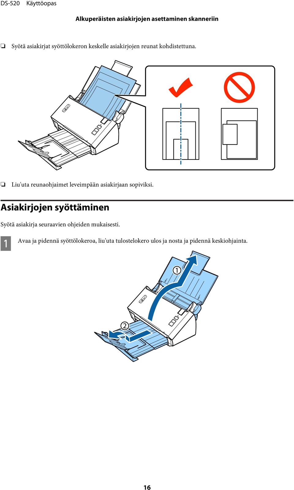 Liu'uta reunaohjaimet leveimpään asiakirjaan sopiviksi.