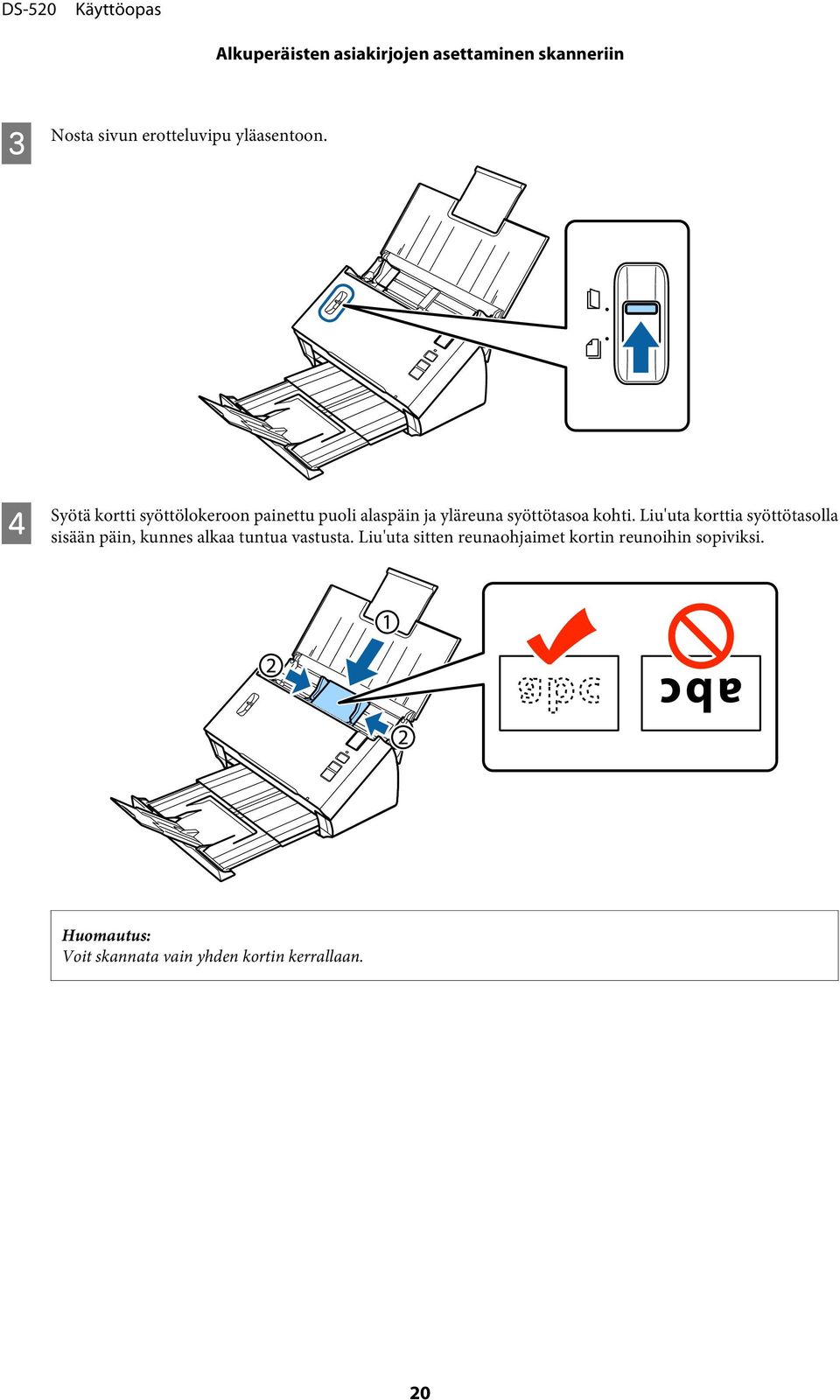 Liu'uta korttia syöttötasolla sisään päin, kunnes alkaa tuntua vastusta.