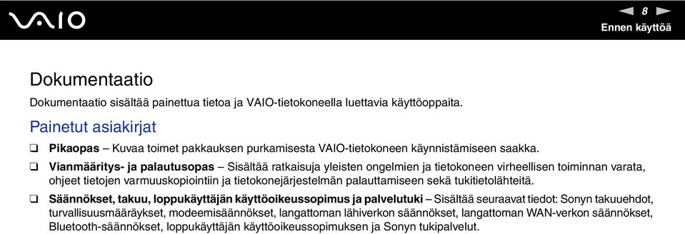 Vianmääritys- ja palautusopas Sisältää ratkaisuja yleisten ongelmien ja tietokoneen virheellisen toiminnan varata, ohjeet tietojen varmuuskopiointiin ja tietokonejärjestelmän