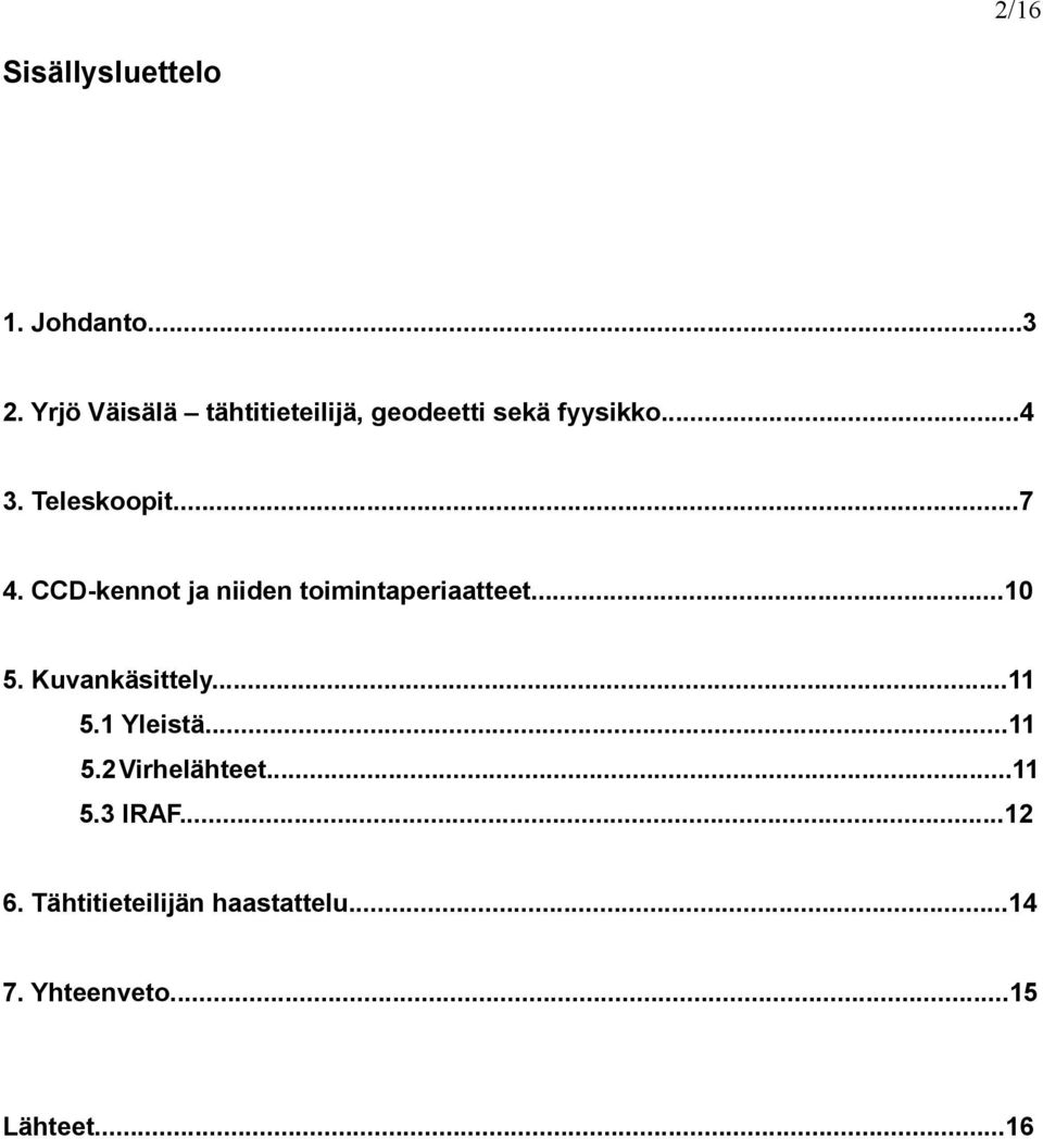 CCD-kennot ja niiden toimintaperiaatteet...10 5. Kuvankäsittely...11 5.